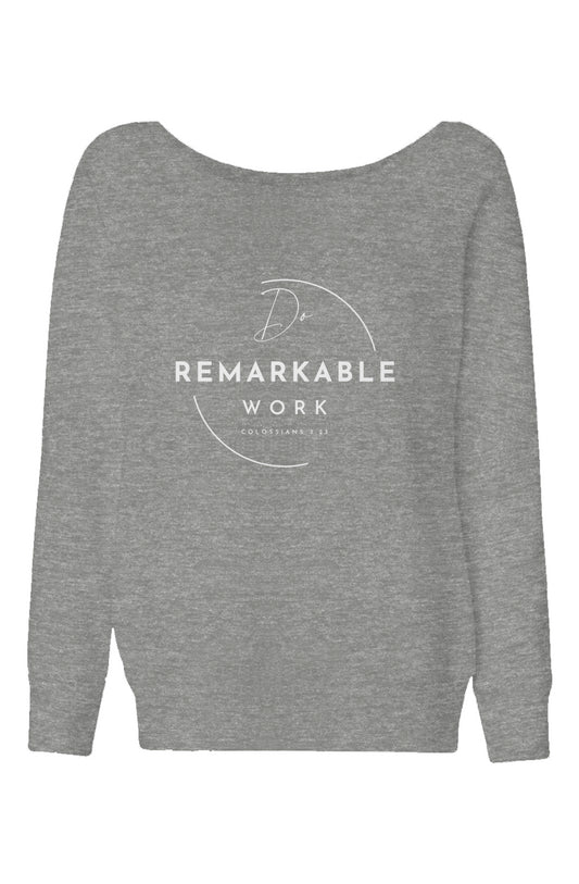 Do Remarkable Work Womens Wide Neck Sweatshirt